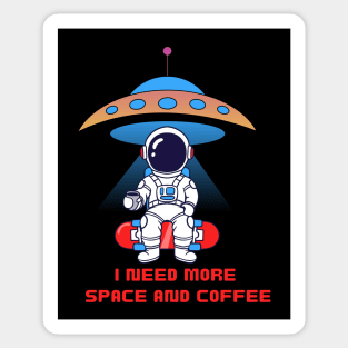 I need more space and coffee Sticker